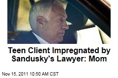 Teen Client Impregnated by Sandusky's Lawyer, Alleges Her Mom