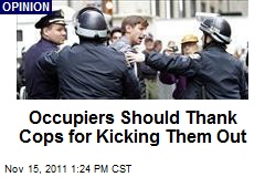 Occupiers Should Thank Cops for Kicking Them Out
