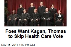 Foes Want Kagan, Thomas to Skip Health Care Vote