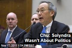 Energy Secretary Steven Chu: Solyndra Wasn't About Politics