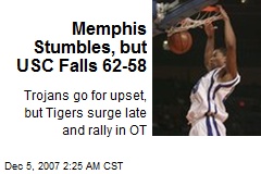 Memphis Stumbles, but USC Falls 62-58