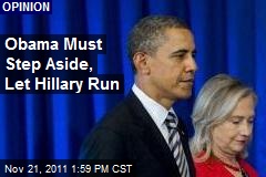Obama Must Step Aside, Let Hillary Run