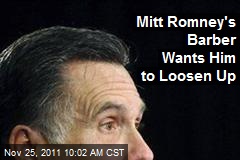 Mitt Romney&#39;s Barber Wants Him to Loosen Up