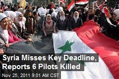 Syria Misses Key Deadline, Reports 6 Pilots Killed