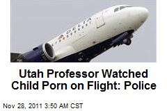Utah Professor Watched Kid Porn on Flight: Police