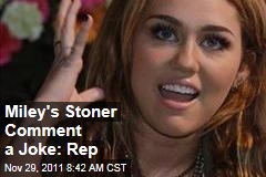 Miley Cyrus' Bob Marley Cake a 'Joke,' Stoner Comment 'Sarcastic': Rep