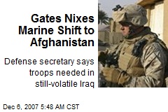 Gates Nixes Marine Shift to Afghanistan