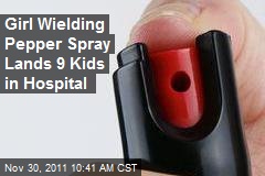 Girl Wielding Pepper Spray Lands 9 Kids in Hospital