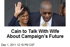 Cain to Talk With Wife About Campaign&#39;s Future