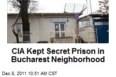 CIA Kept Secret Prison in Bucharest Neighborhood