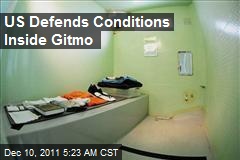 US Defends Conditions Inside Gitmo