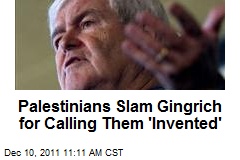 Palestinians Slam Gingrich for Calling Them &#39;Invented&#39;