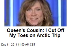 Queen's Cousin: I Cut Off My Toes on Arctic Expedition