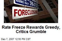 Rate Freeze Rewards Greedy, Critics Grumble
