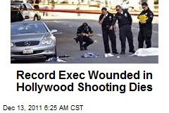 Record Exec Wounded in Hollywood Shooting Dies