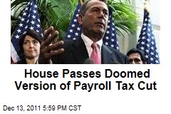 House Republicans Pass Doomed Version of Payroll Tax Cut