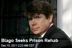 Rod Blagojevich Seeks Prison Rehab