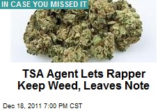 TSA Agent Lets Rapper Keep Weed, Leaves Note