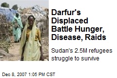 Darfur's Displaced Battle Hunger, Disease, Raids