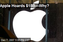 Apple Hoards $15B&mdash;Why?
