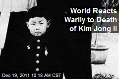 World Reacts Warily to Death of Kim Jong Il