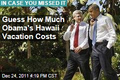 President Obama's Hawaii Vacation Costs Millions of Dollars