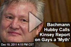 Marcus Bachmann Calls Kinsey Report on Homosexuality a 'Myth'