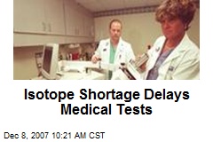 Isotope Shortage Delays Medical Tests