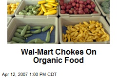 Wal-Mart Chokes On Organic Food