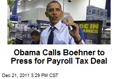 Obama Calls Boehner to Press for Payroll Tax Deal