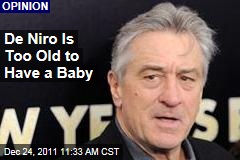 De Niro&#39;s Too Old to Have a Baby