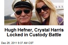 Hugh Hefner, Crystal Harris Locked in Custody Battle