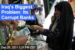 Corrupt State Banks Hinder Reform in Iraq: Critics