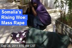 Somalia&#39;s Rising Woe: Mass Rape