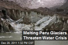 Melting Peru Glaciers Threaten Water Crisis