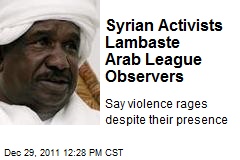 Syrian Activists Lambaste Arab League Observers