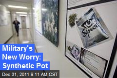 Military&#39;s New Worry: Synthetic Pot