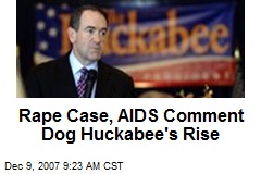 Rape Case, AIDS Comment Dog Huckabee's Rise