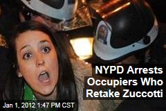 New York City Police Arrest Occupy Wall Street Protesters Who Retake Zuccotti Park