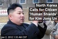 North Korea Calls for Citizen &#39;Human Shields&#39; for Kim Jong Un