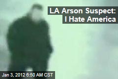 Los Angeles Arson Suspect Harry Burkhart: I Hate America