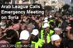 Arab League Calls Emergency Meeting on Syria