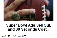 Super Bowl Ads Sell Out, and 30 Seconds Cost...