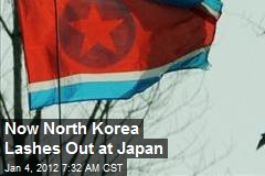 Now North Korea Lashes Out at Japan
