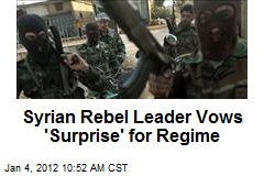 Syrian Rebel Leader Vows &#39;Surprise&#39; for Regime