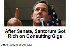 After Senate, Santorum Got Rich on Consulting Gigs