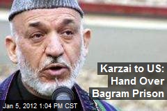Karzai to US: Hand Over Bagram Prison
