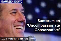 Santorum an &#39;Uncompassionate Conservative&#39;
