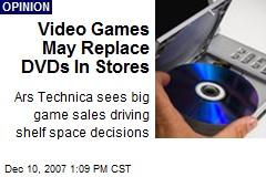 Video Games May Replace DVDs In Stores