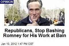 Republicans, Stop Bashing Romney for His Work at Bain